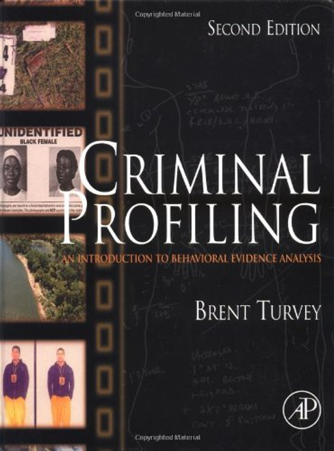 Criminal Profiling, Second Edition: An Introduction to Behavioral Evidence Analysis