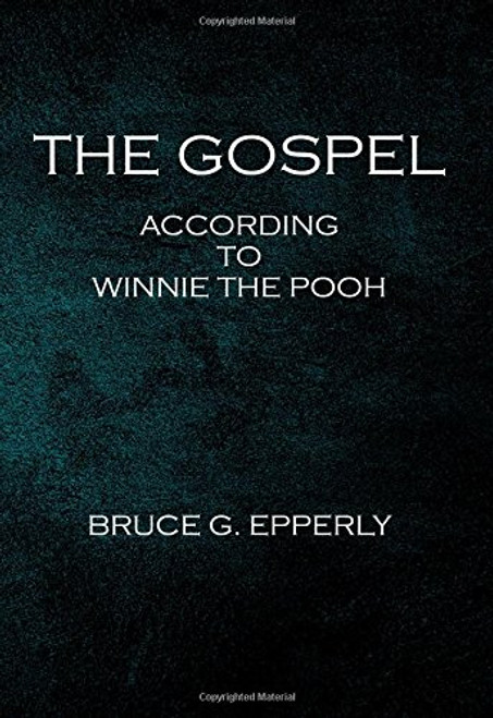 The Gospel According to Winnie the Pooh (Intersections: Theology and the Church in a World Come of Age)