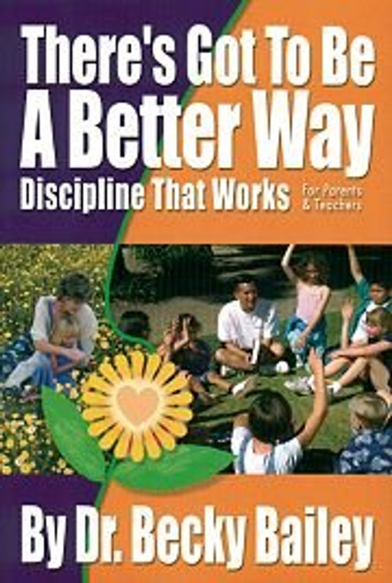 There's Got To Be A Better Way: Discipline That Works!