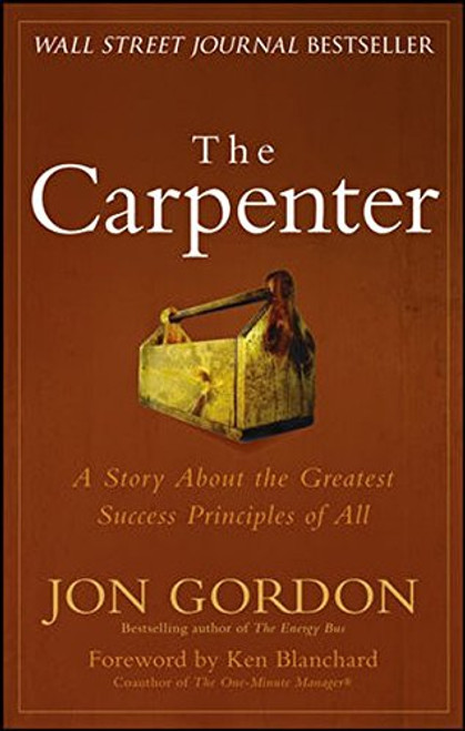 The Carpenter: A Story About the Greatest Success Strategies of All