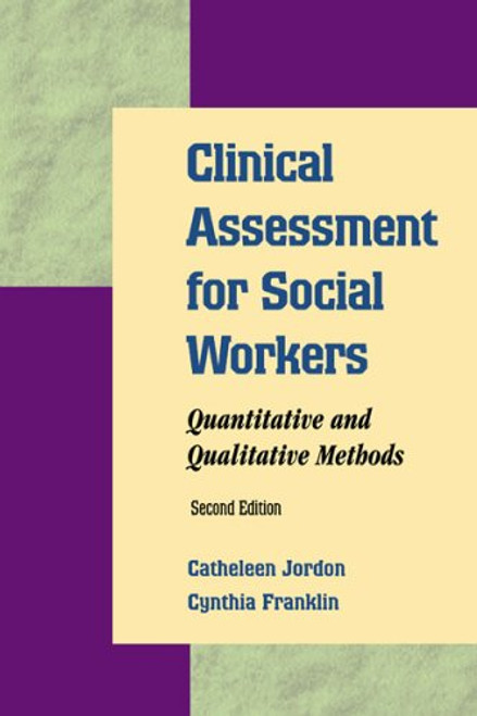Clinical Assessment for Social Workers: Quantitative and Qualitative Methods, 2nd Edition