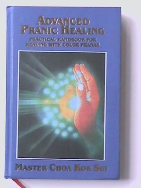 Advanced Pranic Healing: A Practical Manual on Color Pranic Healing