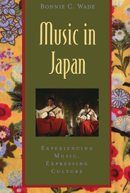 Music in Japan: Experiencing Music, Expressing Culture (Global Music Series)