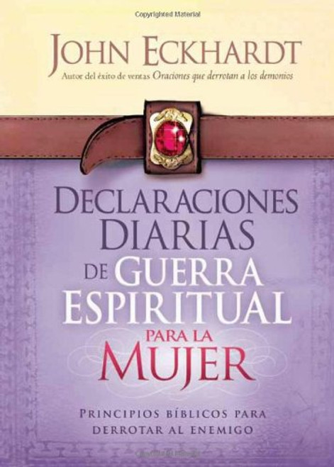Declaraciones Diarias de Guerra Espiritual Para la Mujer: Principios bblicos para derrotar al enemigo (Spanish Edition)
