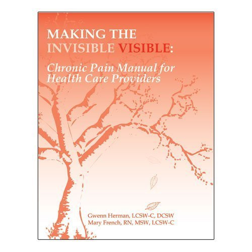 Making the Invisible Visible: Chronic Pain Manual for Health Care Providers
