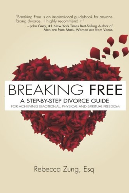 Breaking Free: A Step-by-Step Divorce Guide to Achieving Emotional, Physical & Spiritual Freedom