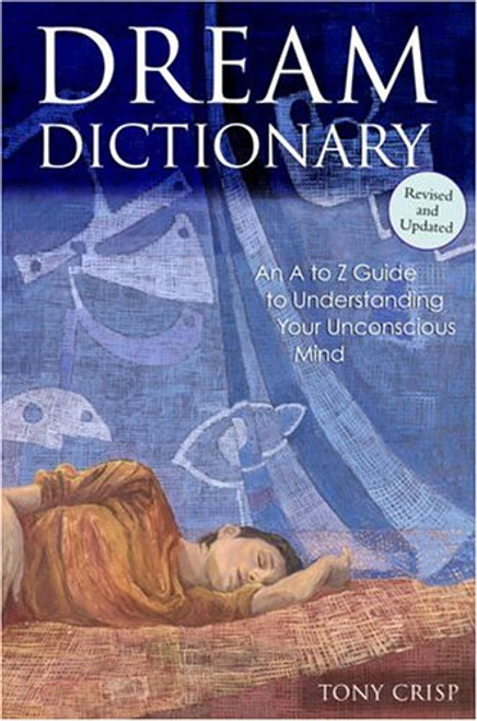 Dream Dictionary: An A to Z Guide to Understanding Your Unconscious Mind