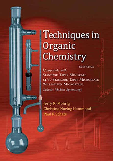 Techniques in Organic Chemistry:  Miniscale, Standard Taper Microscale, and Williamson Microscale