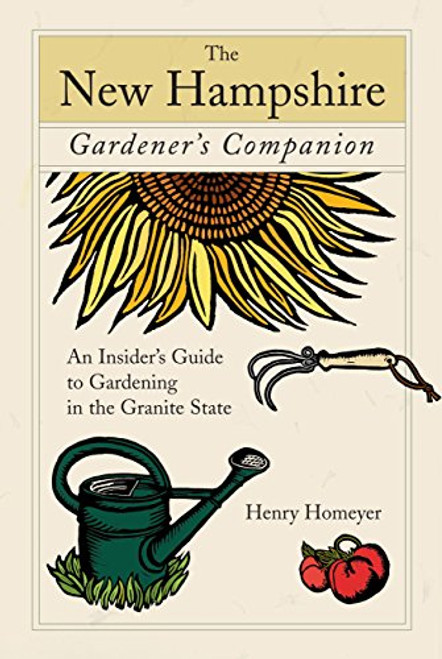 The New Hampshire Gardener's Companion: An Insider's Guide to Gardening in the Granite State (Gardening Series)