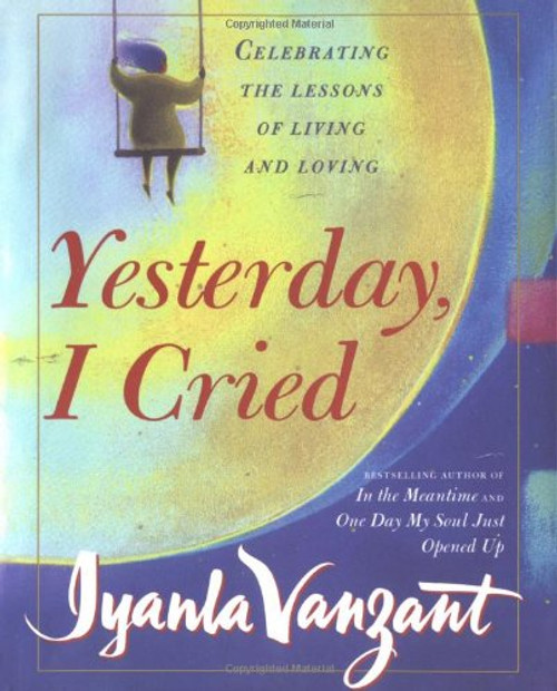 Yesterday I Cried: Celebrating the Lessons of Living and Loving