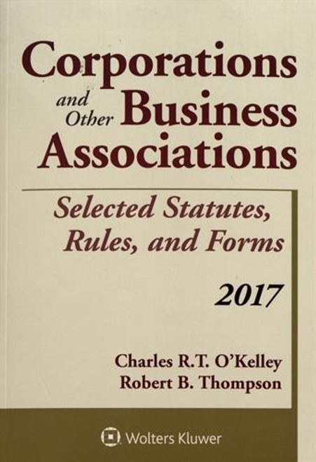 Corporations and Other Business Associations Selected Statutes, Rules, and Forms: 2017 Supplement (Supplements)