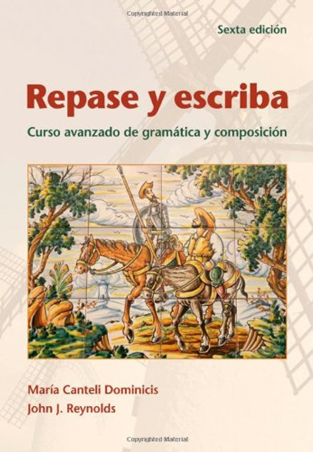 Repase y Escriba: Curso Avanzado de Gramtica y Composicion, 6th Edition