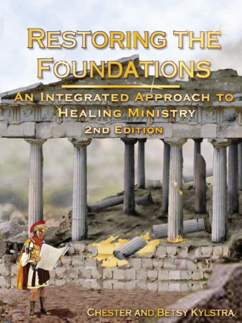 Restoring the Foundations: An Integrated Approach to Healing Ministry ( 2nd Edition )