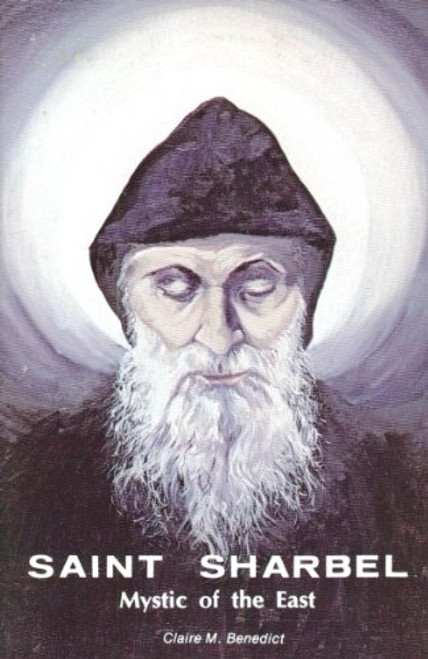 Saint Sharbel, Mystic of the East