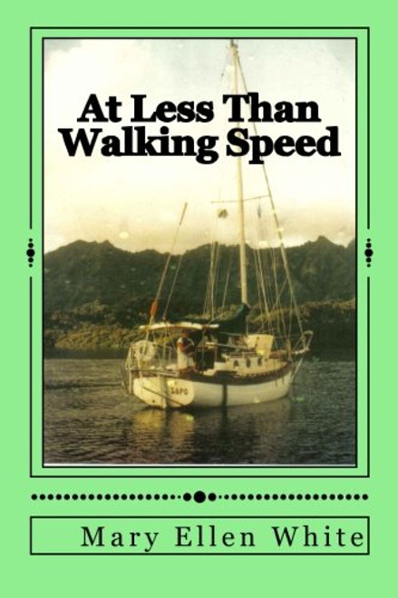 At Less Than Walking Speed: My singlehanded voyage in tropical seas around most of the world