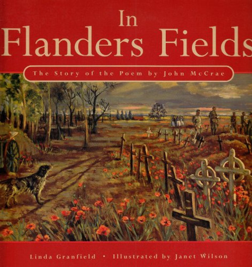 In Flanders Fields: The Story of the Poem by John McCrae