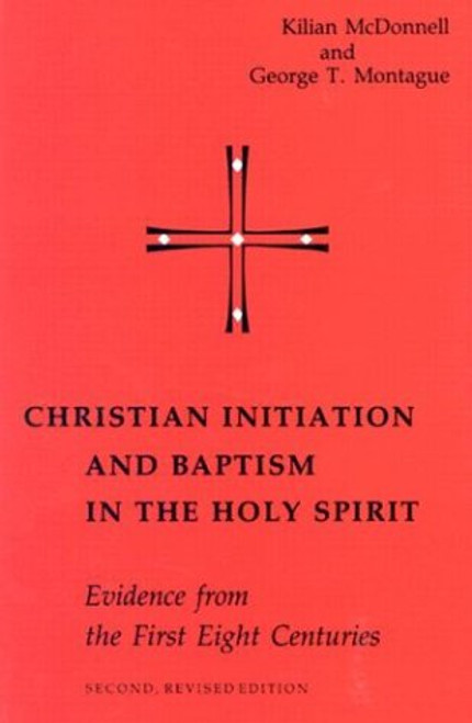 Christian Initiation and Baptism in the Holy Spirit: Second Revised Edition (Michael Glazier Books)