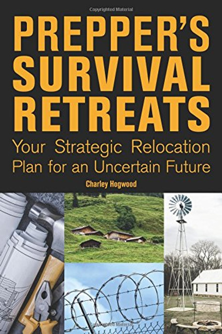 Prepper's Survival Retreats: Your Strategic Relocation Plan for an Uncertain Future