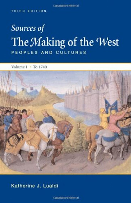 Sources of The Making of the West, Volume I: To 1740: Peoples and Cultures