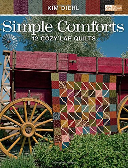 Simple Comforts: 12 Cozy Lap Quilts