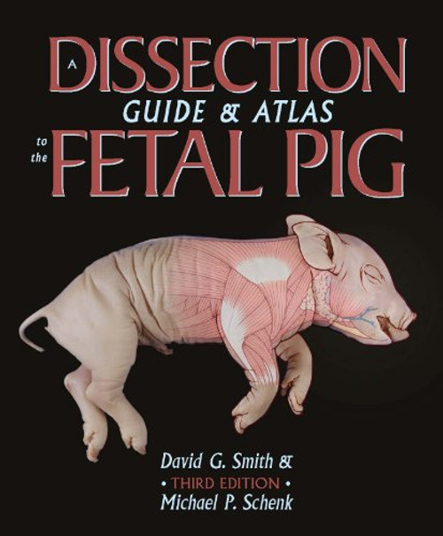 A Dissection Guide and Atlas to the Fetal Pig