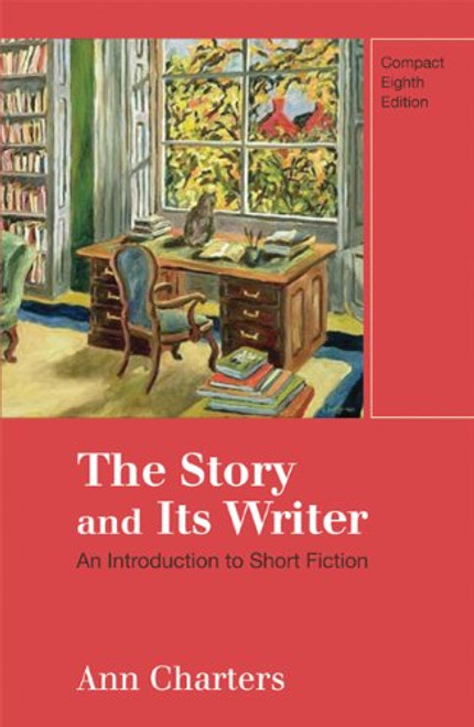 The Story and Its Writer: An Introduction to Short Fiction, Compact 8th Edition