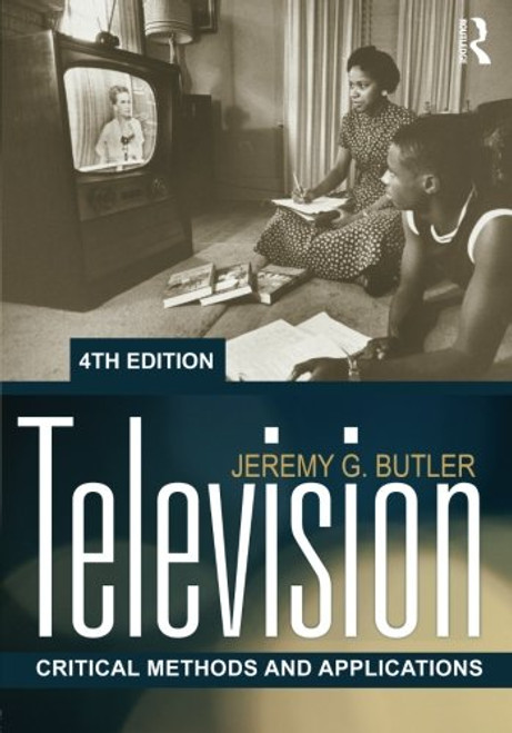 Television: Critical Methods and Applications, 4th Edition