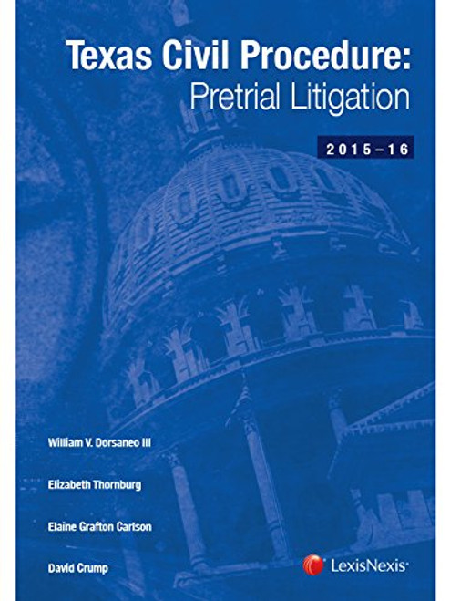 Texas Civil Procedure: Pre-Trial Litigation (2015-2016)
