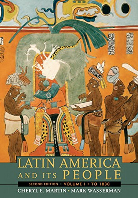 Latin America and Its People, Volume 1 (to 1830) (2nd Edition)