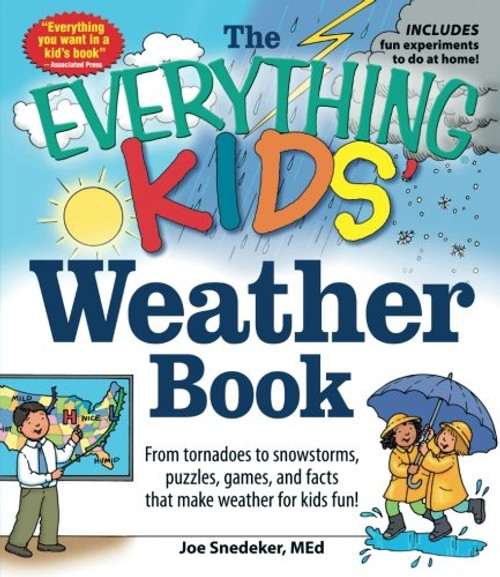The Everything KIDS' Weather Book: From Tornadoes to Snowstorms, Puzzles, Games, and Facts That Make Weather for Kids Fun!