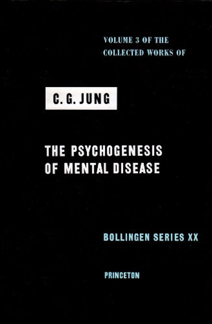 The Psychogenesis of Mental Disease (The Collected Works of C.G. Jung, Vol. 3 / Bollingen Series, No. 20)