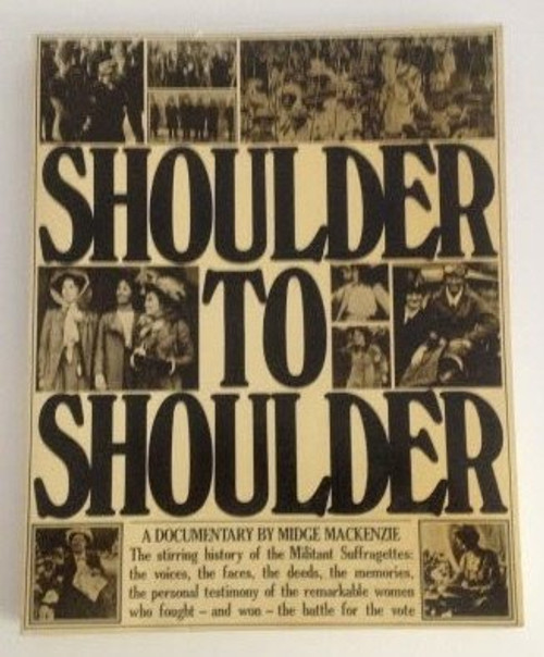 Shoulder to shoulder: A documentary by Midge MacKenzie