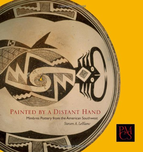 Painted by a Distant Hand: Mimbres Pottery from the American Southwest (Peabody Museum Collections Series)