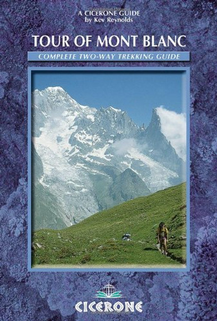 The Tour of Mont Blanc: Complete Two-Way Trekking Guide  (Mountain Walking)