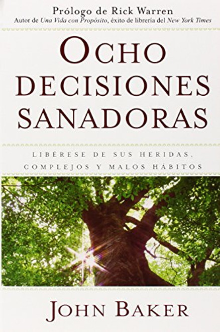 Ocho decisiones sanadoras (Life's Healing Choices): Liberese de sus heridas, complejos, y habitos (Spanish Edition)