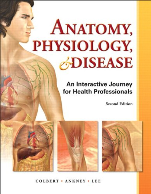 Anatomy, Physiology, and Disease: An Interactive Journey for Health Professions (2nd Edition)