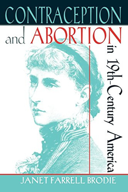 Contraception and Abortion in Nineteenth-Century America (Cornell Paperbacks)