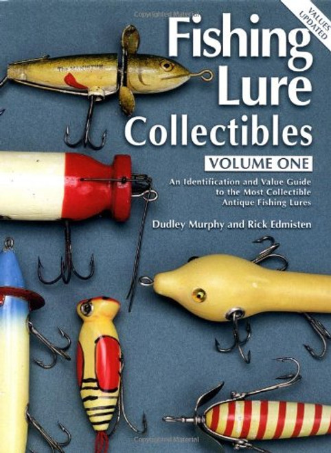 Fishing Lure Collectibles, Vol. 1: An Identification and Value Guide to the Most Collectible Antique Fishing Lures (Fishing Lure Collectibles, 2nd Ed)