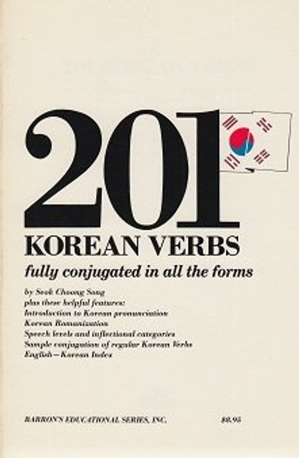 201 Korean Verbs : Fully Conjugated in All Aspects, Moods, Tenses, And Formality Levels