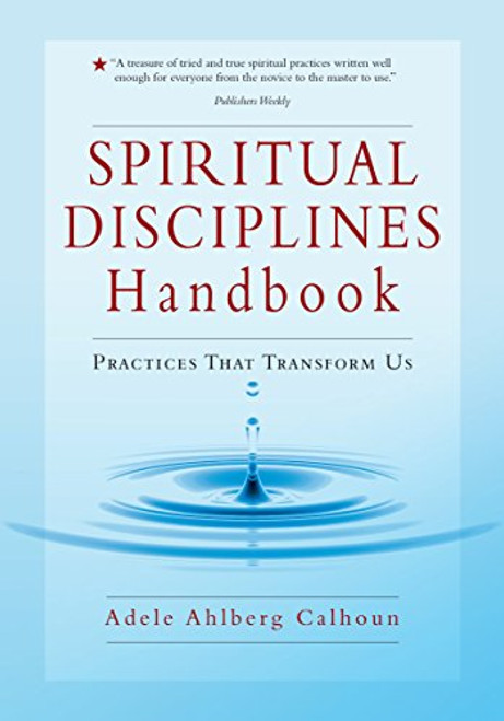 Spiritual Disciplines Handbook: Practices That Transform Us