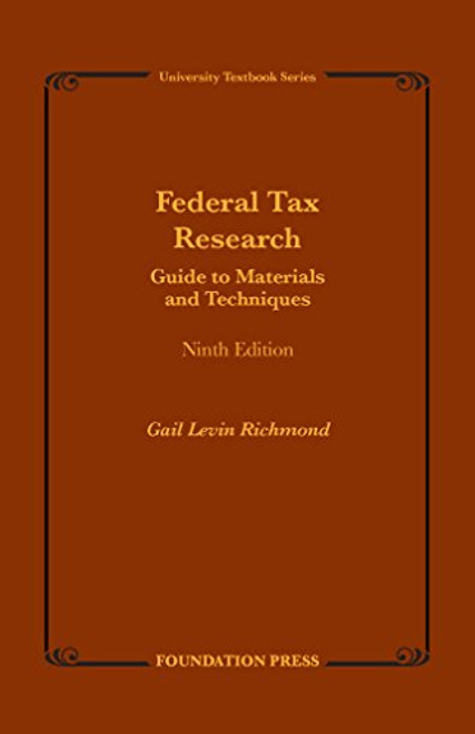 Federal Tax Research: Guide to Materials and Techniques (University Treatise Series)