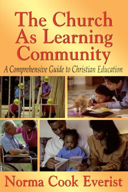 The Church As Learning Community: A Comprehensive Guide to Christian Education