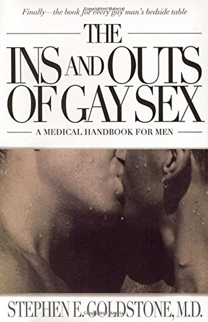 The Ins and Outs of Gay Sex: A Medical Handbook for Men