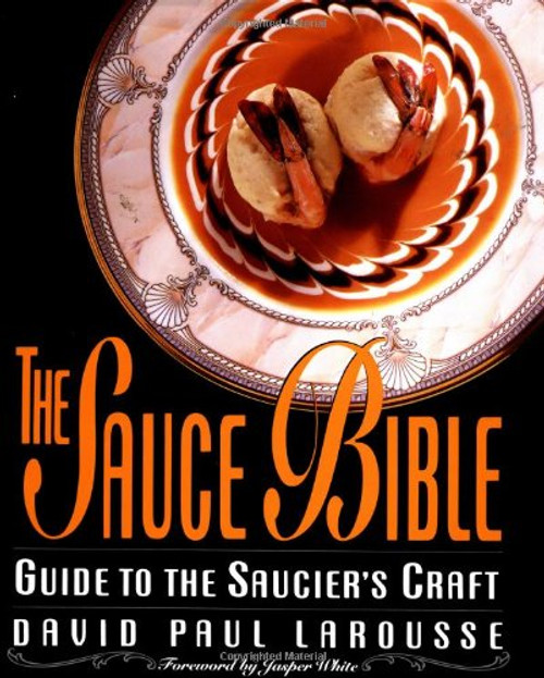 The Sauce Bible: Guide to the Saucier's Craft