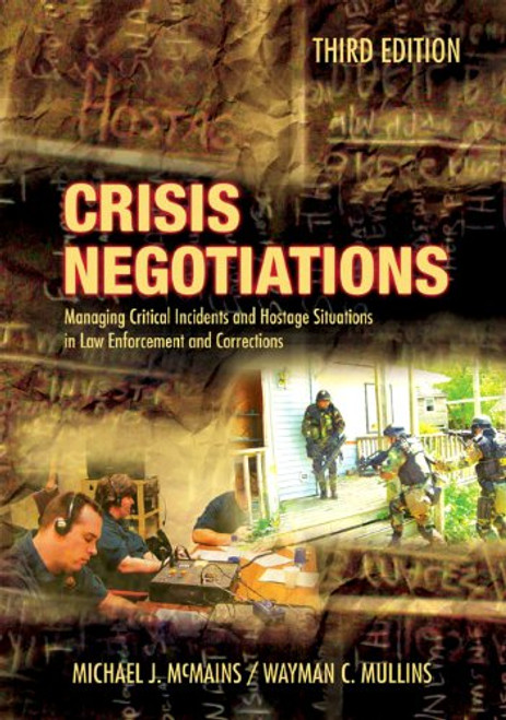 Crisis Negotiations: Managing Critical Incidents and Hostage Situations in Law Enforcement and Corrections