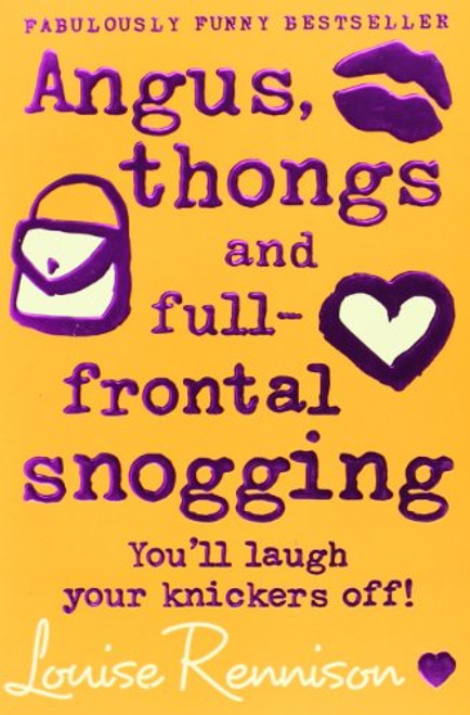 Angus, Thongs and Full-Frontal Snogging: You'll Laugh Your Knickers Off! (Confessions of Georgia Nicolson)