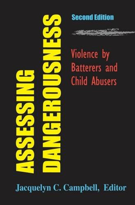 Assessing Dangerousness: Violence by Batterers and Child Abusers, 2nd Edition