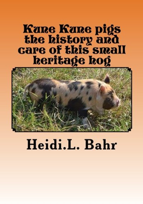 Kune Kune pigs the history and care of this small heritage hog