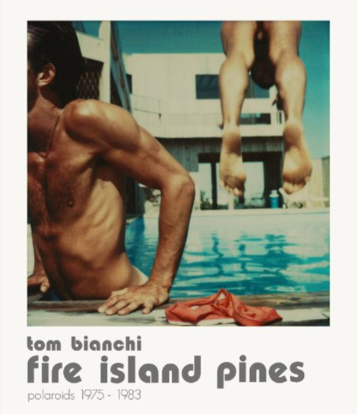 Tom Bianchi: Fire Island Pines, Polaroids 1975-1983