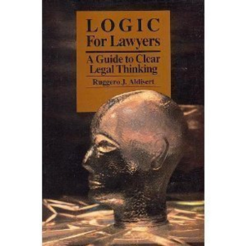 Logic for Lawyers: A Guide to Clear Legal Thinking